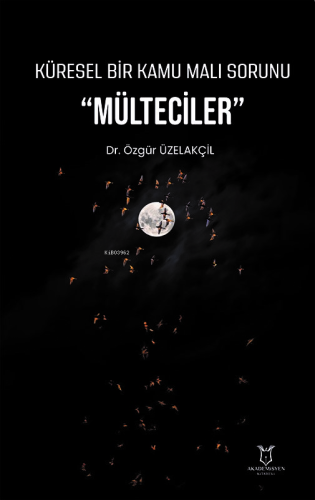 Küresel Bir Kamu Malı Sorunu "Mülteciler" - Kitapiks.com