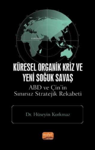 Küresel Organik Kriz ve Yeni Soğuk Savaş: ABD ve Çin’in Sınırsız Strat