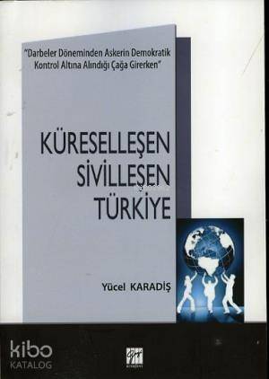 Küreselleşen Sivilleşen Türkiye - Kitapiks.com