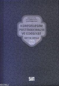 Küreselleşme, Postmodernizm ve Edebiyat - Kitapiks.com