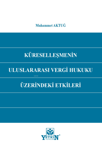 Küreselleşmenin Uluslararası Vergi Hukuku Üzerindeki Etkileri - Kitapi