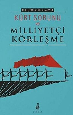 Kürt Sorunu Ve Milliyetçi Körleşme - Kitapiks.com