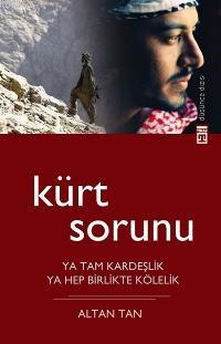 Kürt Sorunu; Ya Tam Kardeşlik, Ya Hep Birlikte Kölelik - Kitapiks.com