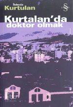Kurtalan'da Doktor Olmak - Kitapiks.com