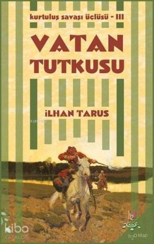 Kurtuluş Savaşı Üçlüsü 3 - Vatan Tutkusu - Kitapiks.com