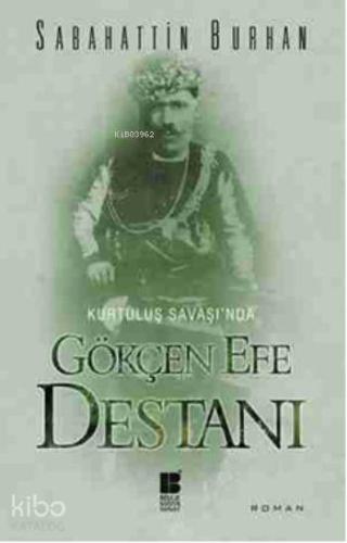 Kurtuluş Savaşında Gökçen Efe Destanı - Kitapiks.com