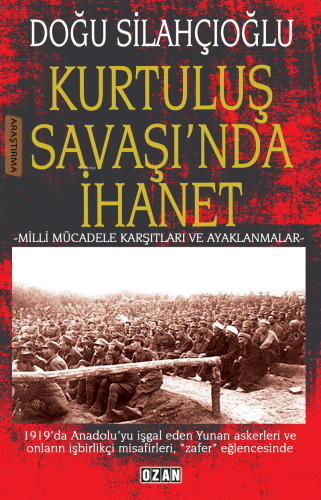 Kurtuluş Savaşında İhanet ;Milli Mücadele Karşıtları Ve Ayaklanmalar -