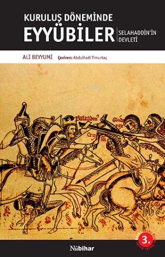 Kuruluş Döneminde Eyyübiler ;Selahaddin’in Devleti - Kitapiks.com