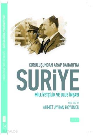 Kuruluşundan Arap Baharına Suriye; Milliyetçilik ve Ulus İnşası - Kita
