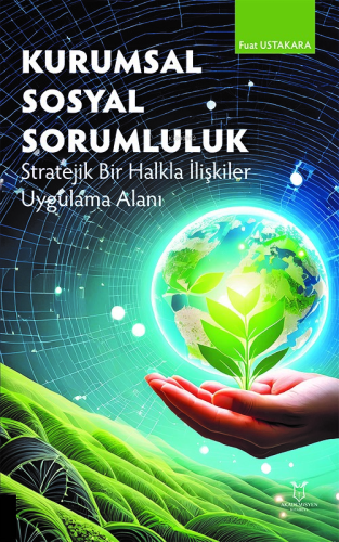 Kurumsal Sosyal Sorumluluk;Stratejik Bir Halkla İlişkiler Uygulama Alanı