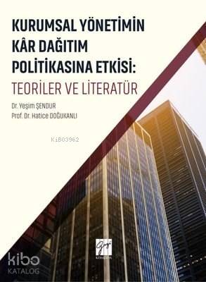 Kurumsal Yönetimin Kar Dağıtım ve Politikasına Etkisi: Teoriler ve Lit
