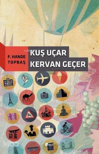Kuş Uçar Kervan Geçer - Kitapiks.com