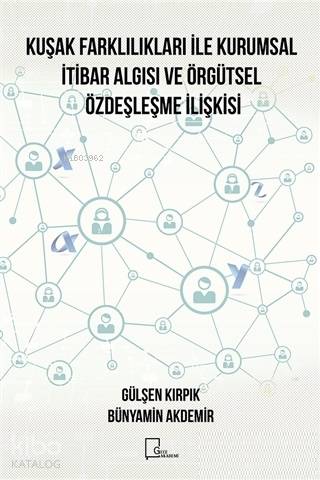 Kuşak Farklılıkları ile Kurumsal İtibar Algısı ve Örgütsel Özdeşleşme 
