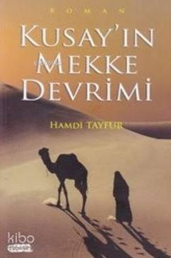 Kusay'ın Mekke Devrimi - Kitapiks.com