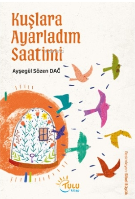 Kuşlara Ayarladım Saatimi - Kitapiks.com