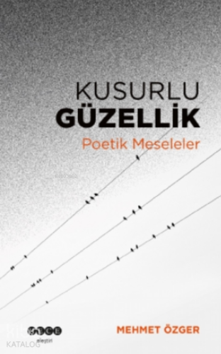 Kusurlu Güzellik;Poetik Meseleler - Kitapiks.com