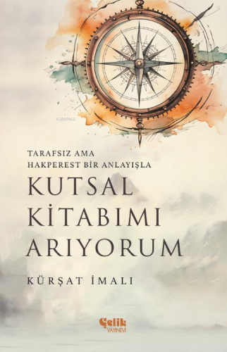Kutsal Kitabımı Arıyorum;Tarafsız ama Hakperest Bir Anlayışla - Kitapi