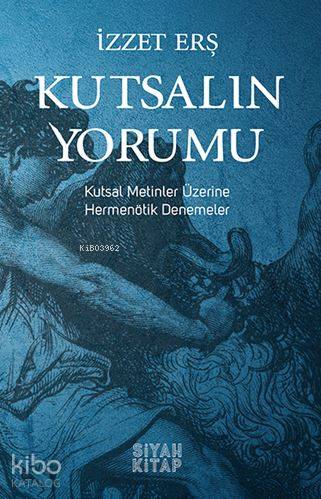 Kutsalın Yorumu; Kutsal Metinler Üzerine Hermenötik Denemeler - Kitapi