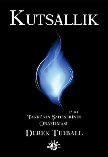 Kutsallık; Tanrı'nın Şaheserinin Onarılması - Kitapiks.com