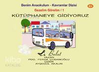 Kütüphaneye Gidiyoruz; Gezelim Görelim 1 - Kitapiks.com