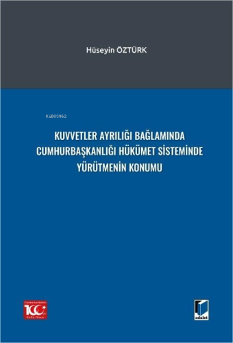 Kuvvetler Ayrılığı Bağlamında Cumhurbaşkanlığı Hükümet Sisteminde Yürü