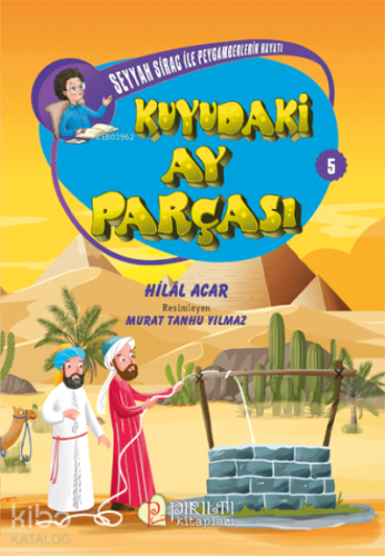 Kuyudaki Ay Parçası - Seyyah Sirac ile Peygamberlerin Hayatı - 5 - Kit