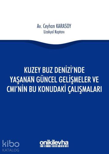 Kuzey Buz Denizi'nde Yaşanan Güncel Gelişmeler ve CMI'nın Bu Konudaki 