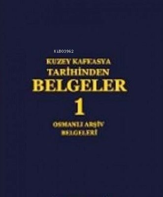 Kuzey Kafkasya Tarihinden Belgeler 1 - Osmanlı Arşiv Belgeleri - Kitap