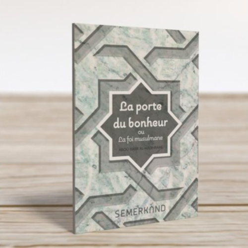 La Porte Du Bonheur Ou La Foi Musulmane - Kitapiks.com