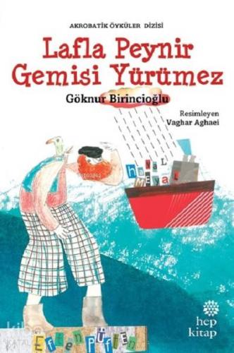 Lafla Peynir Gemisi Yürümez; Akrobatik Öyküler Dizisi - Kitapiks.com