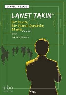 Lanet Takım; Bir Takım, Bir Teknik Direktör, 44 Gün - Kitapiks.com