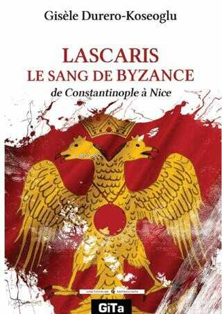 Lascaris Le Sang De Byzance;De Constantinople a Nice - Kitapiks.com