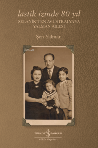 Lastik İzinde 80 Yıl;Selanikten Avustralya'ya Yalman Ailesi - Kitapiks