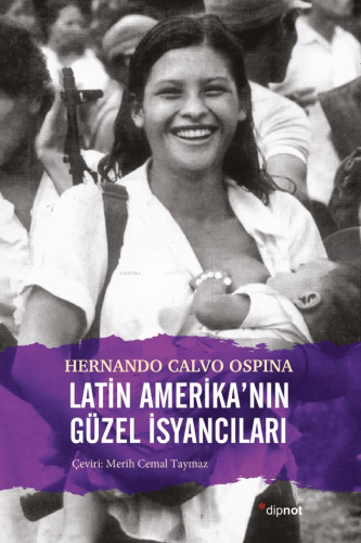 Latin Amerika'nın Güzel İsyancıları - Kitapiks.com