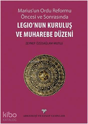 Legionun Kuruluş ve Muharebe Düzeni; Mariusun Ordu Reforma Öncesi ve S
