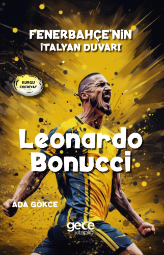 Leonardo Bonucci;Fenerbahçe'nin İtalyan Duvarı - Kitapiks.com