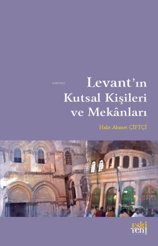 Levant'ın Kutsal Kişileri ve Mekanları - Kitapiks.com