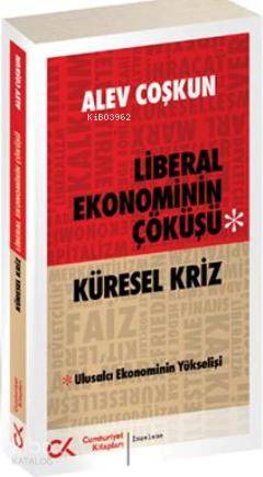 Liberal Ekonominin Çöküşü; Küresel Kriz - Kitapiks.com