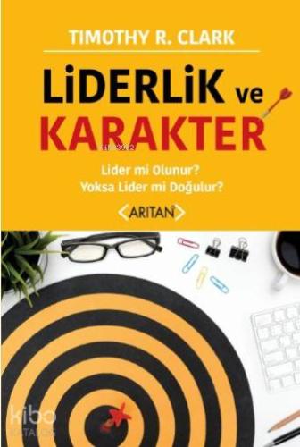Liderlik ve Karakter; Lider mi Olunur ? Yoksa Lider mi Doğulur ? - Kit