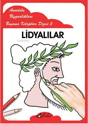 Lidyalılar; Anadolu Uygarlıkları Boyama Kitapları Dizisi 3 - Kitapiks.