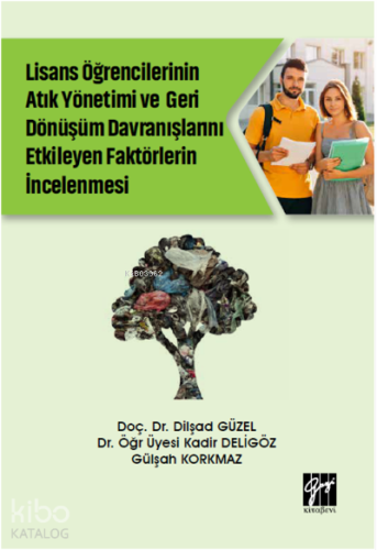 Lisans Öğrencilerinin Atık Yönetimi ve Geri Dönüşüm Davranışlarını Etk