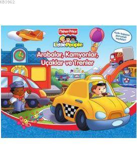 Little People - Arabalar, Kamyonlar, Uçaklar ve Trenler - Kitapiks.com