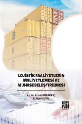 Lojistik Faaliyetlerin Maliyetlemesi ve Muhasebeleştirilmesi - Kitapik