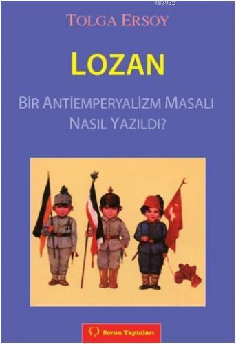 Lozan; Bir Antiemperyalizm Masalı Nasıl Yazıldı? - Kitapiks.com