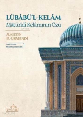 Lübabü'l - Kelam: Matürîdî Kelamının Özü - Kitapiks.com