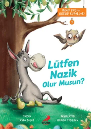 Lütfen Nazik Olur musun? - Minik Kuş ve Görgü Kuralları - Kitapiks.com