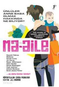 Ma-aile; Ünlüler Anne Baba Olmak Hakkında Ne Biliyor? - Kitapiks.com