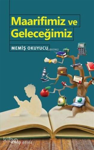 Maarifimiz ve Geleceğimiz - Kitapiks.com