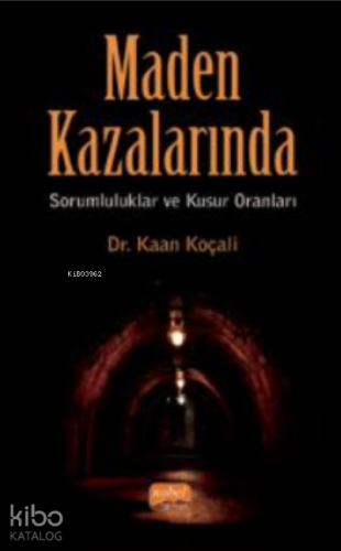 Maden Kazalarında Sorumluluklar ve Kusur Oranları