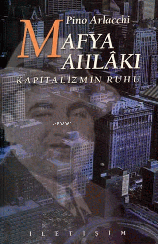 Mafya Ahlâkı; Kapitalizmin Ruhu - Kitapiks.com